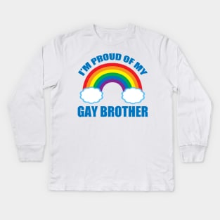 I'm Proud of My Gay Brother Kids Long Sleeve T-Shirt